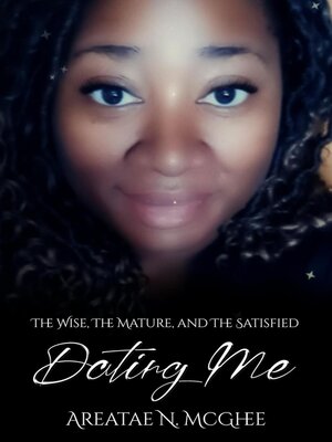 cover image of Dating Me  the Wise, the Mature & the Satisfied